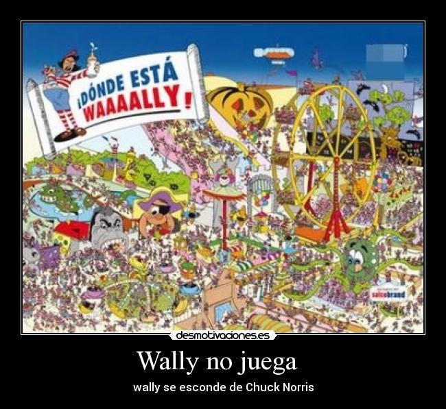 Wally no juega - wally se esconde de Chuck Norris
