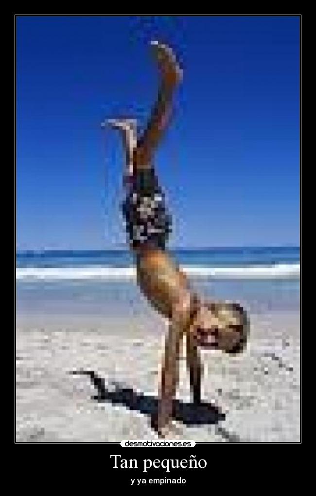 Tan pequeño - y ya empinado