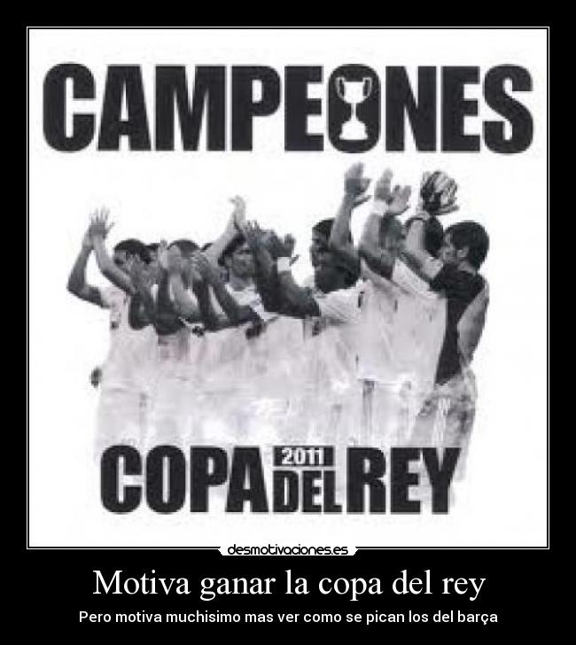 Motiva ganar la copa del rey -