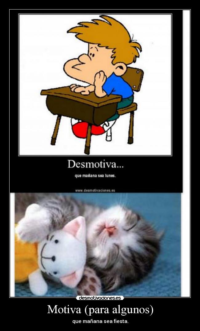 Motiva (para algunos) - que mañana sea fiesta.