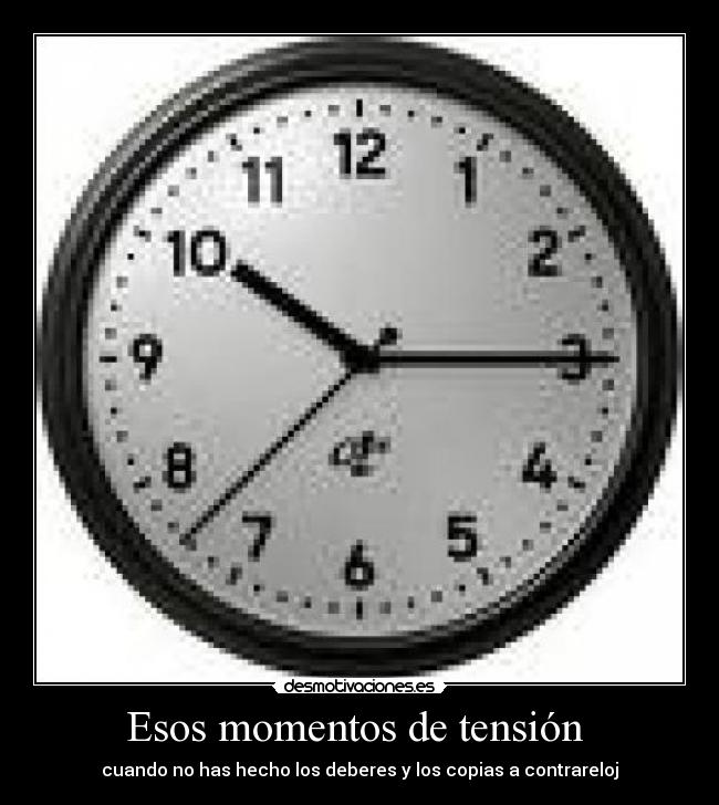 Esos momentos de tensión - cuando no has hecho los deberes y los copias a contrareloj