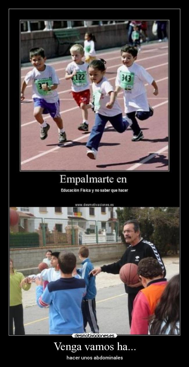 Venga vamos ha... - hacer unos abdominales