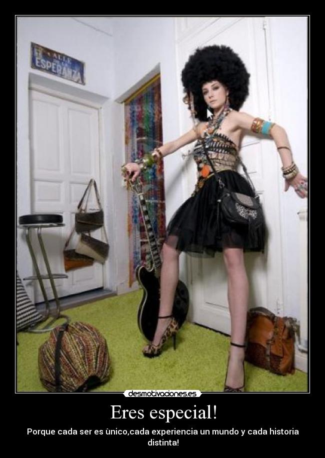 Eres especial! - Porque cada ser es ùnico,cada experiencia un mundo y cada historia distinta!