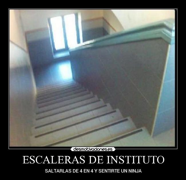 ESCALERAS DE INSTITUTO - SALTARLAS DE 4 EN 4 Y SENTIRTE UN NINJA