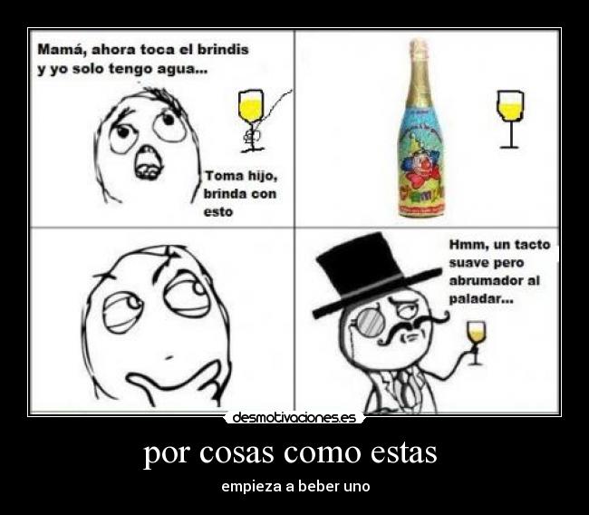 por cosas como estas -