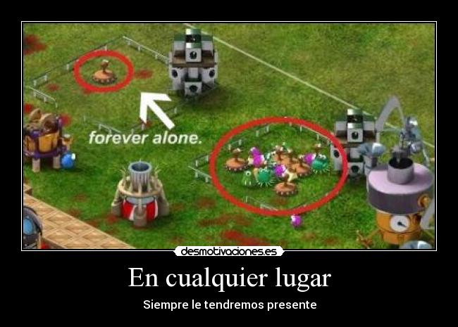 En cualquier lugar - Siempre le tendremos presente