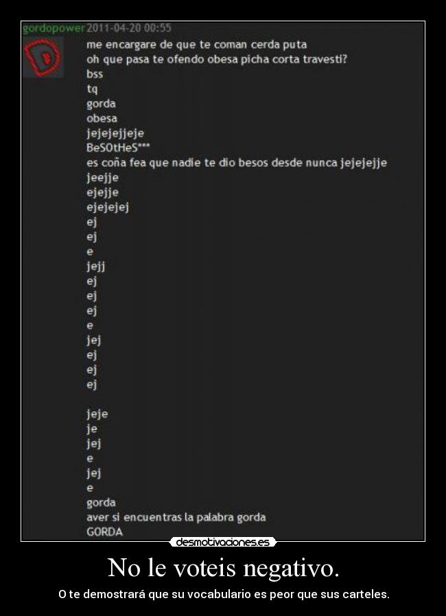 No le voteis negativo. -