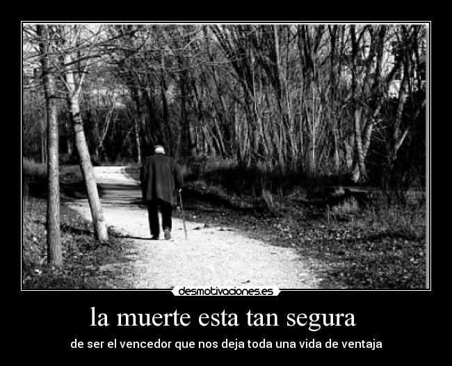 la muerte esta tan segura  - 