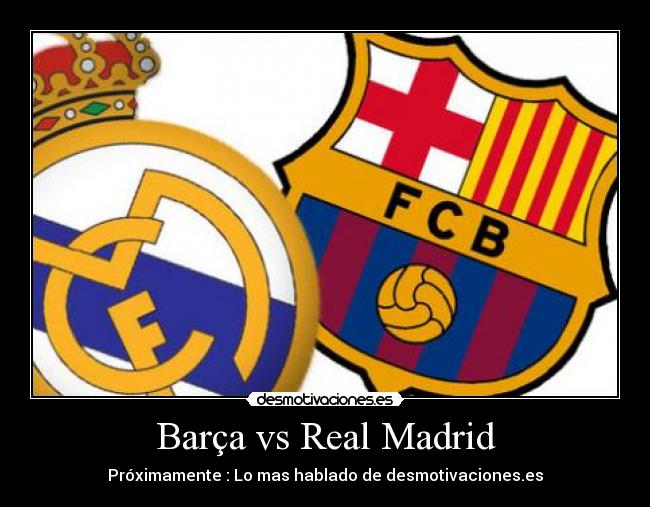 Barça vs Real Madrid - 