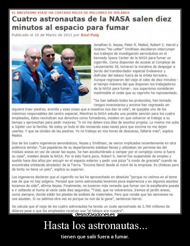 Hasta los astronautas... - tienen que salir fuera a fumar.