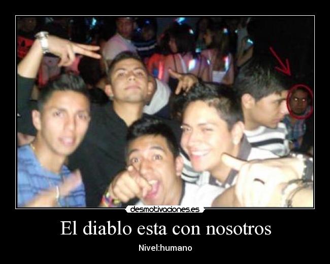 El diablo esta con nosotros -