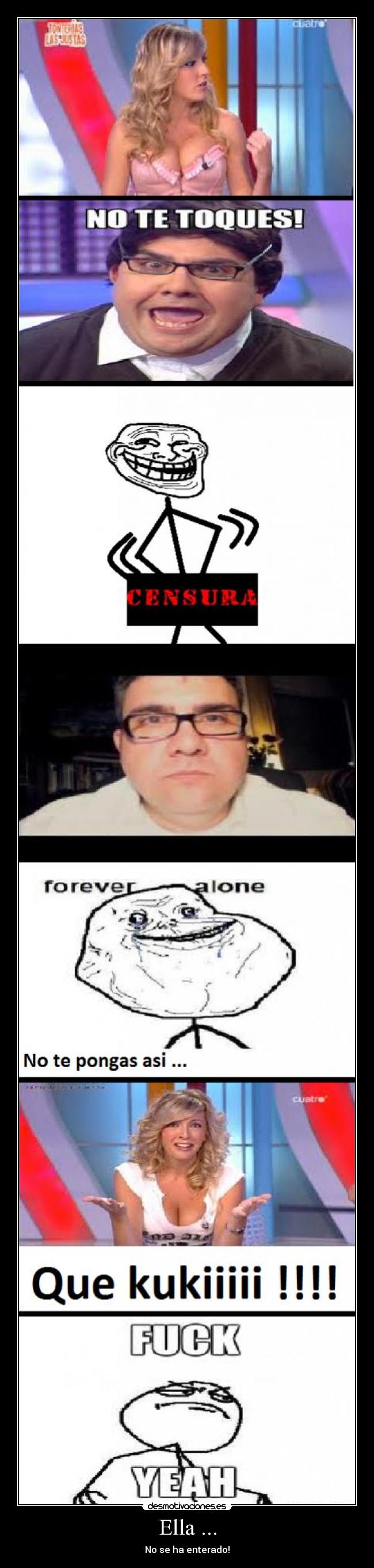 Ella ... - No se ha enterado!