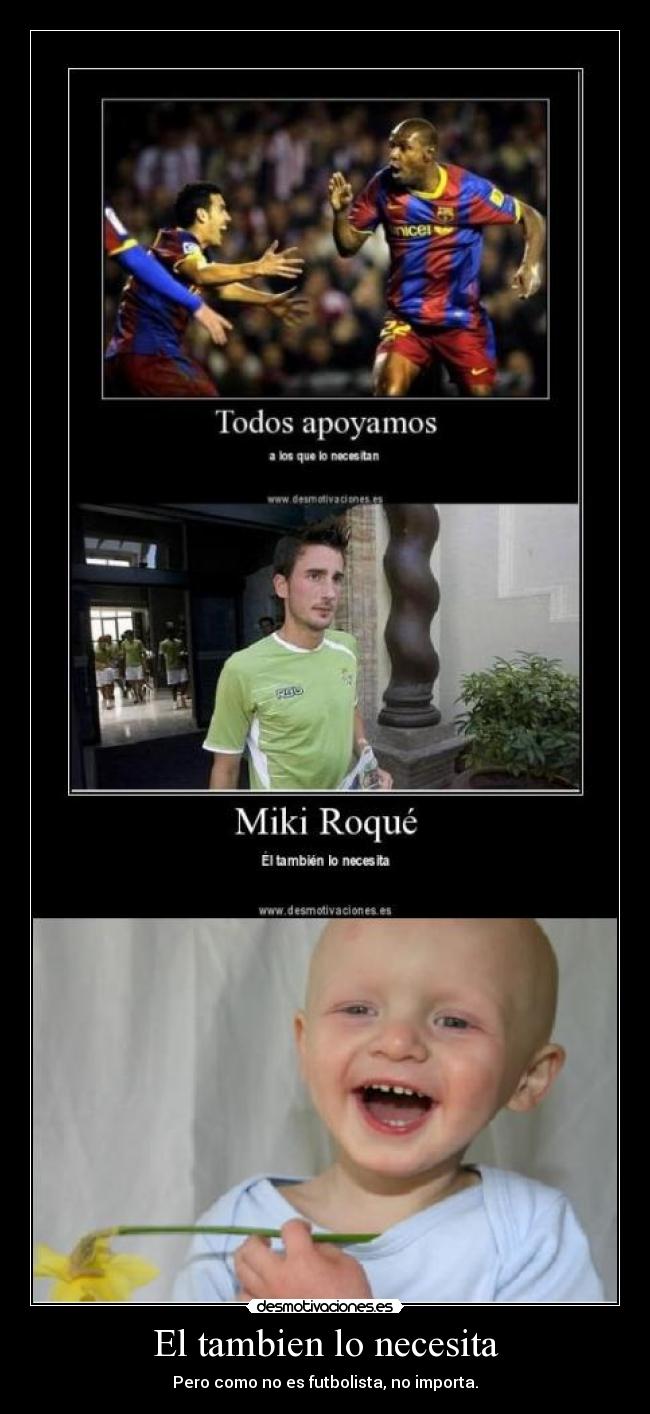 El tambien lo necesita -