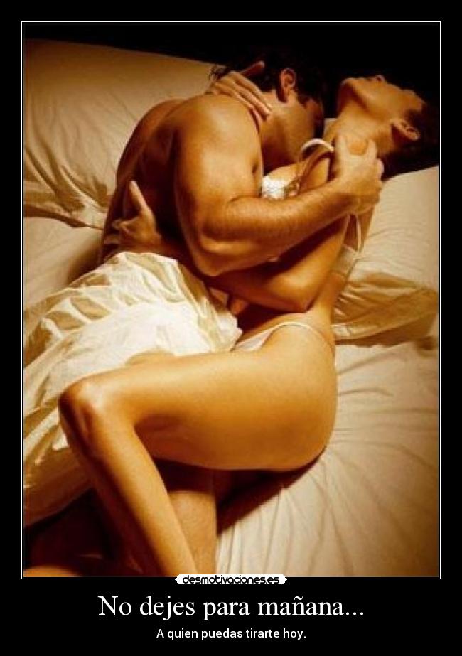 No dejes para mañana... -