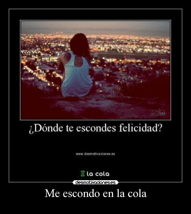 Me escondo en la cola -