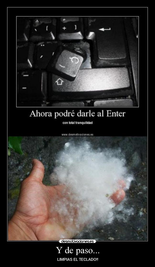 Y de paso... - LIMPIAS EL TECLADO!!