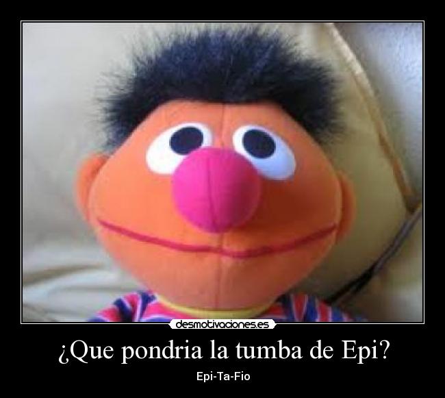 ¿Que pondria la tumba de Epi? - Epi-Ta-Fio