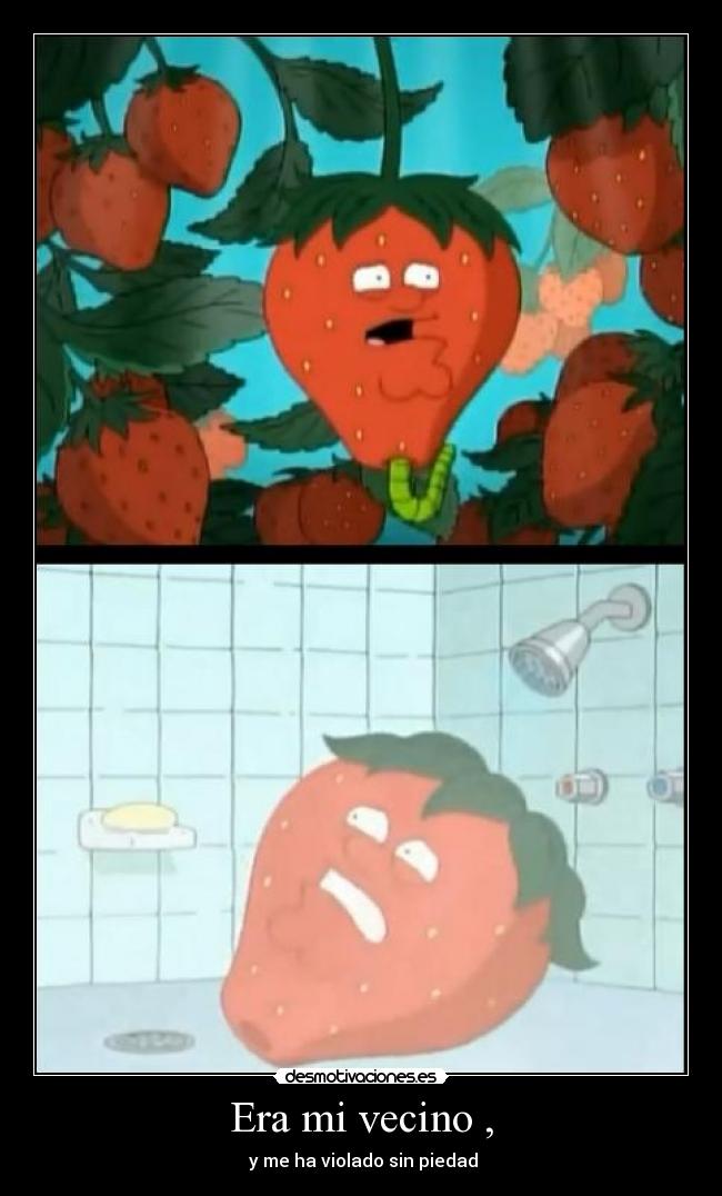 Era mi vecino , -  y me ha violado sin piedad