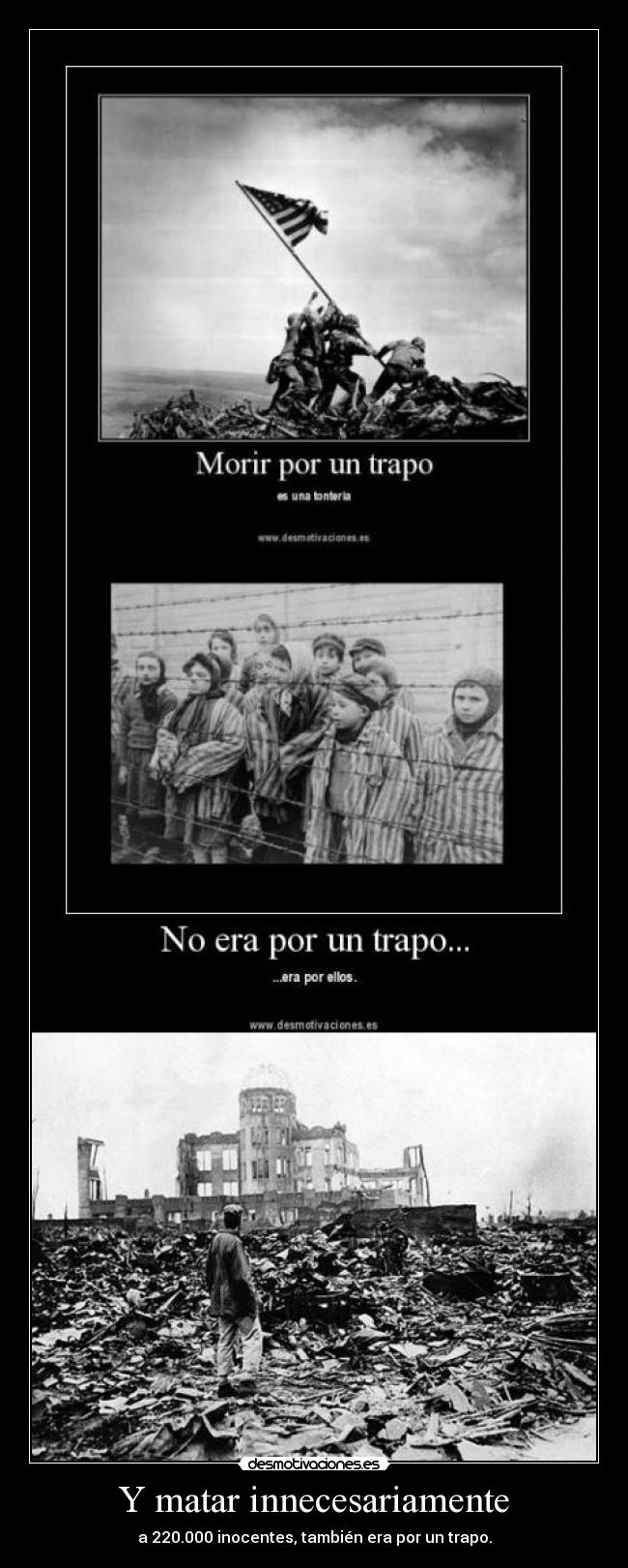 Y matar innecesariamente - a 220.000 inocentes, también era por un trapo.