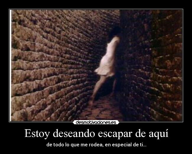 Estoy deseando escapar de aquí -