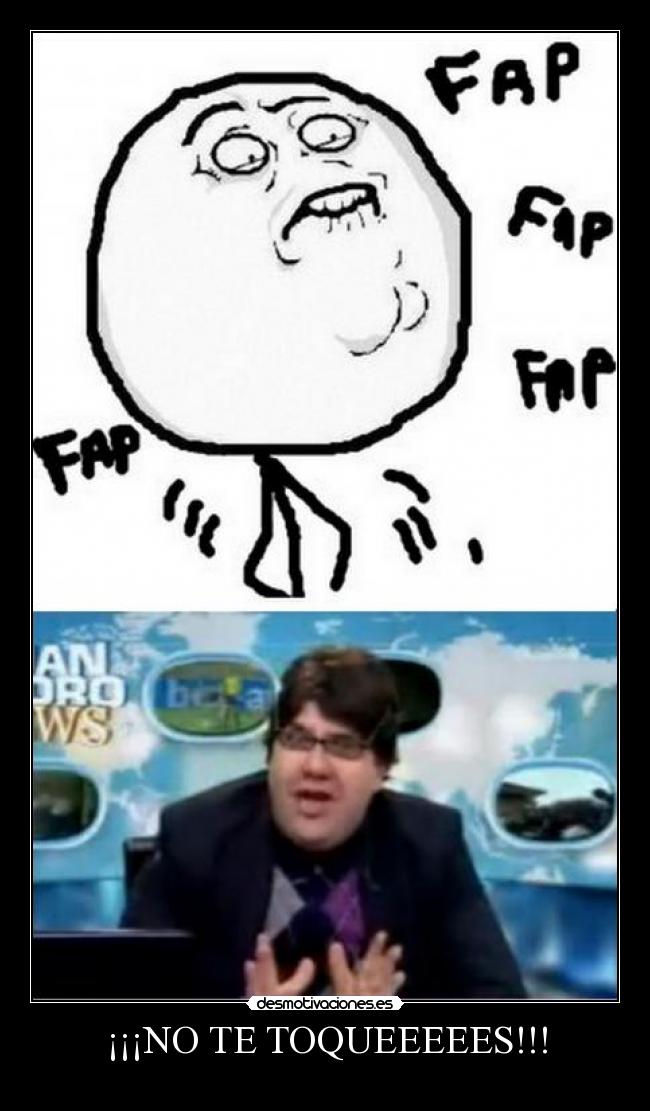 ¡¡¡NO TE TOQUEEEEES!!! -