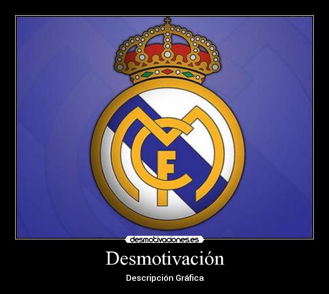 carteles desmotivacion descripcion grafica real madrid desmotivaciones