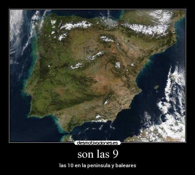 son las 9 - las 10 en la peninsula y baleares