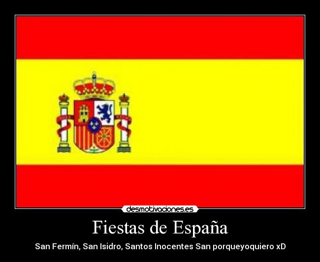 Fiestas de España - San Fermín, San Isidro, Santos Inocentes San porqueyoquiero xD