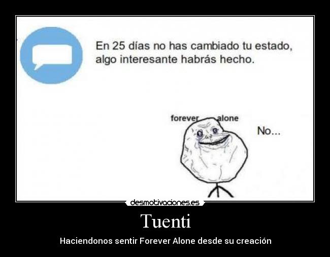 Tuenti - Haciendonos sentir Forever Alone desde su creación