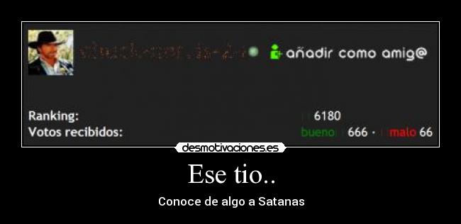 Ese tio.. - Conoce de algo a Satanas