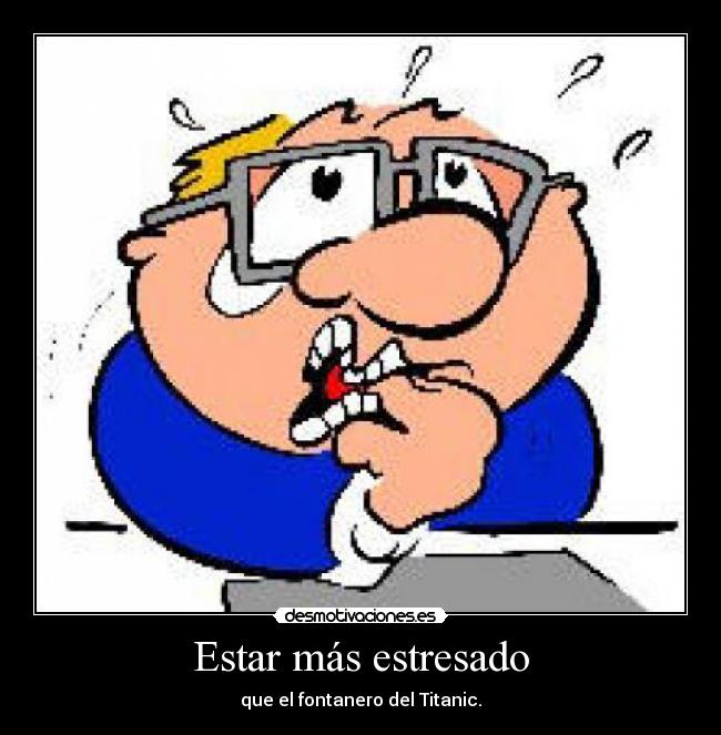 Estar más estresado - 