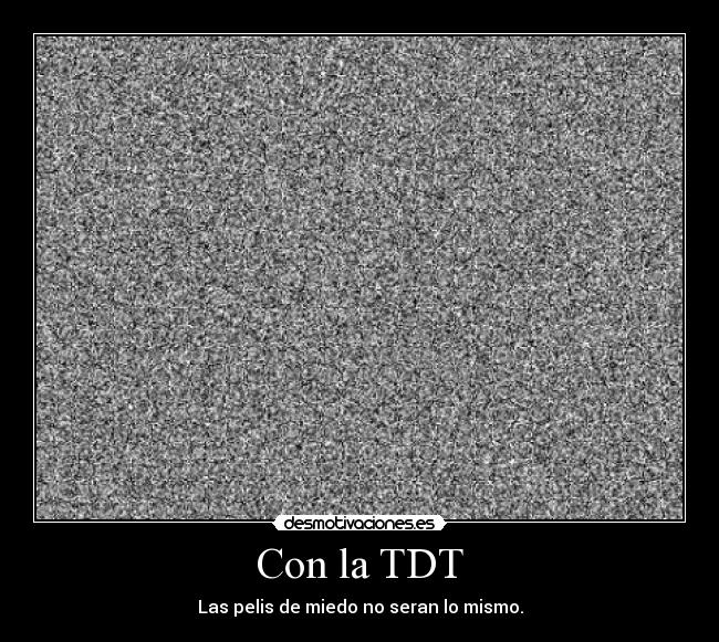 Con la TDT - Las pelis de miedo no seran lo mismo.