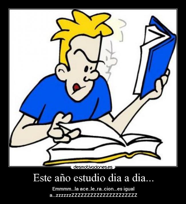 Este año estudio dia a dia... -