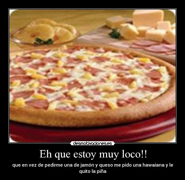 Eh que estoy muy loco!! - 