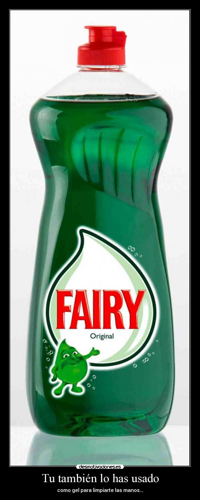 Tu también lo has usado - como gel para limpiarte las manos...