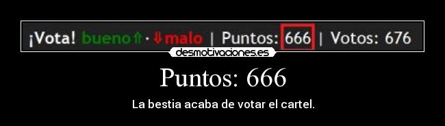 Puntos: 666 - La bestia acaba de votar el cartel.