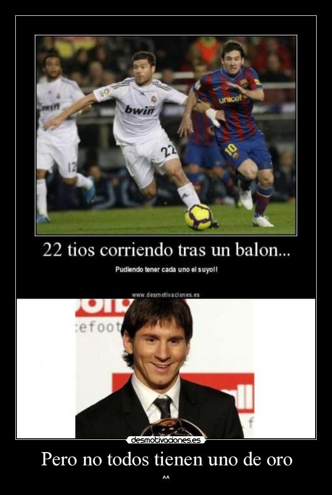 Pero no todos tienen uno de oro -