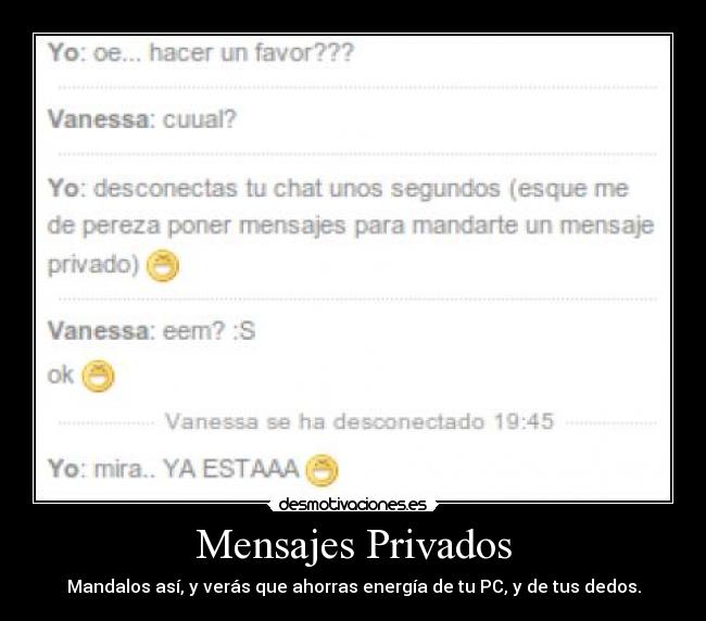 Mensajes Privados - Mandalos así, y verás que ahorras energía de tu PC, y de tus dedos.