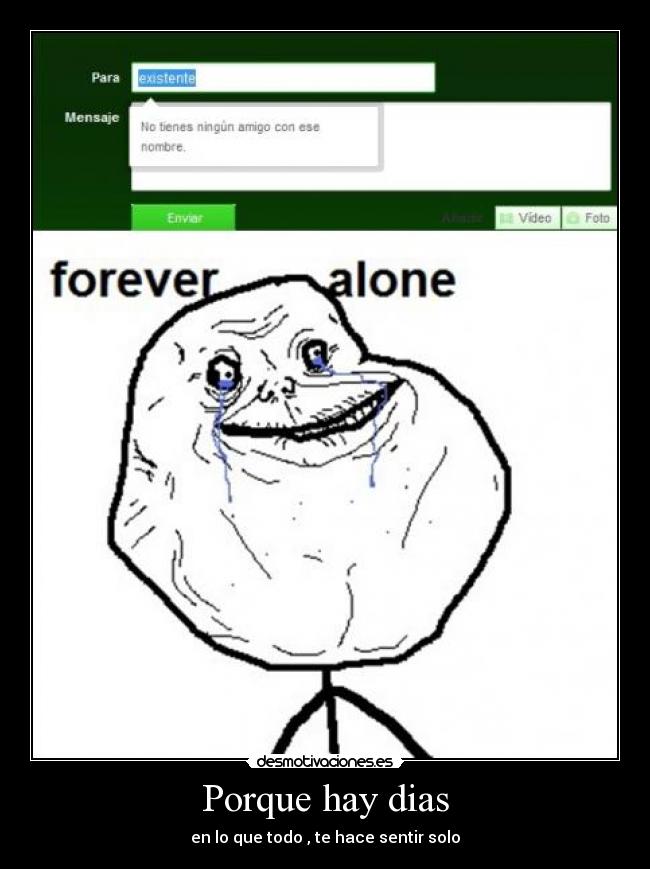 Porque hay dias - en lo que todo , te hace sentir solo