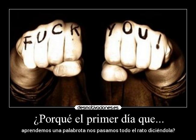 ¿Porqué el primer día que... -