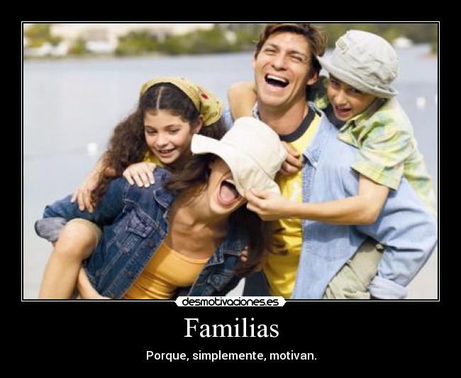 Familias - Porque, simplemente, motivan.