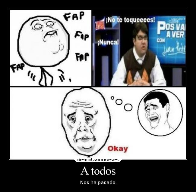 A todos - Nos ha pasado.