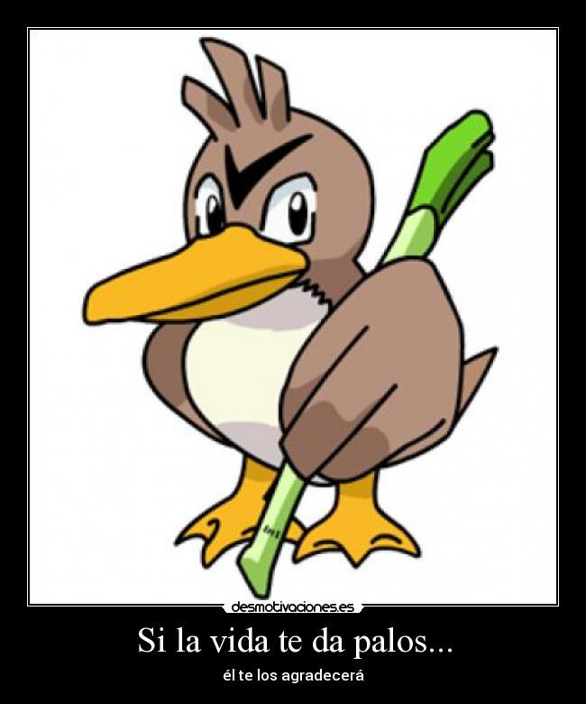 Si la vida te da palos... - él te los agradecerá