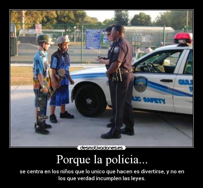 Porque la policia... -