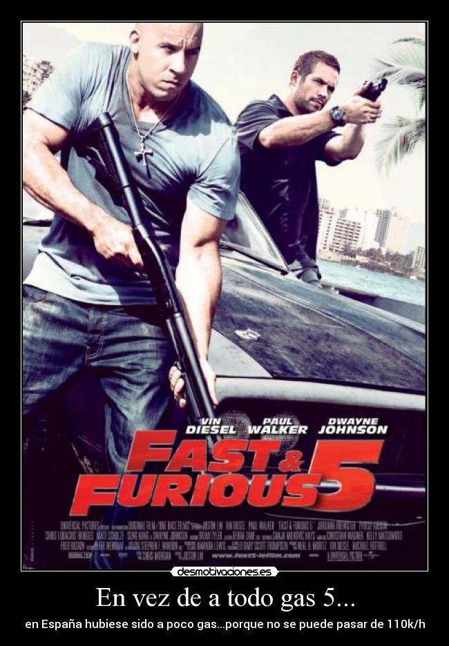 En vez de a todo gas 5... - 