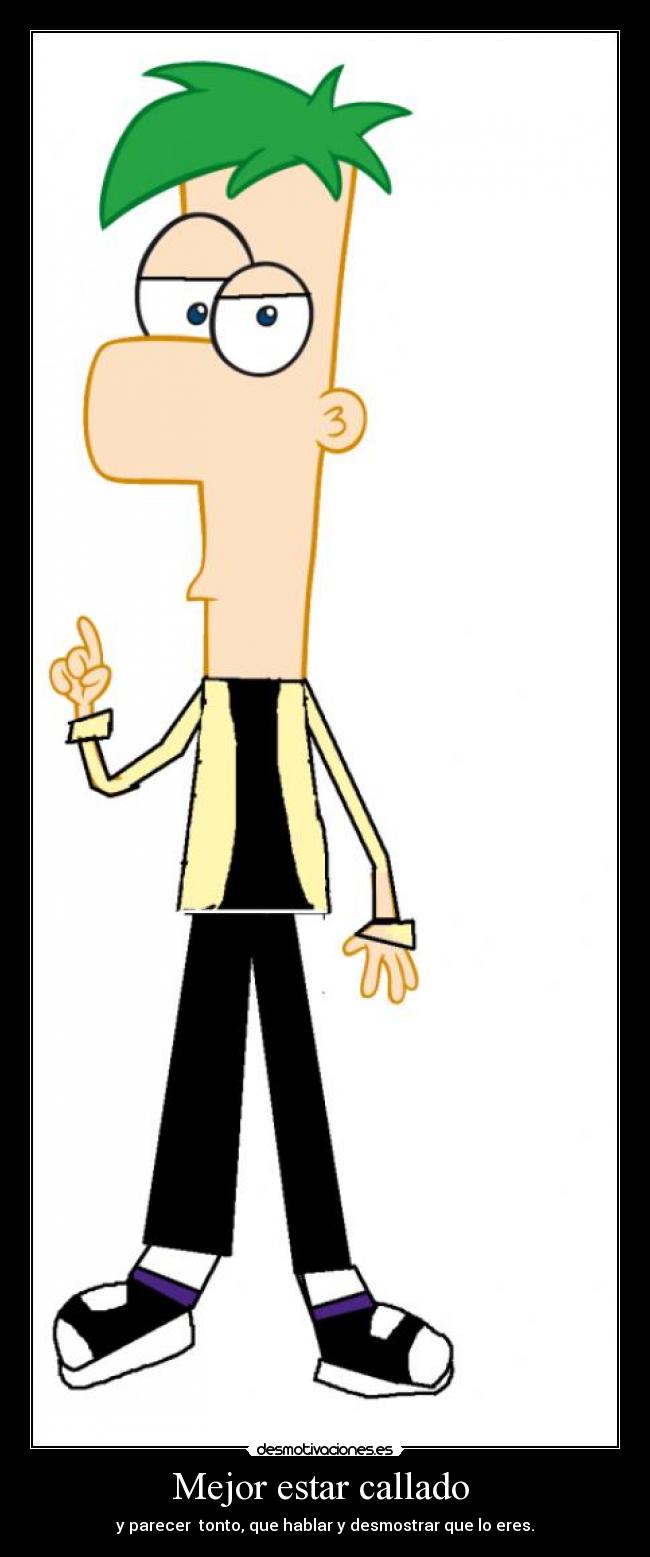 Mejor estar callado - y parecer tonto, que hablar y desmostrar que lo eres.