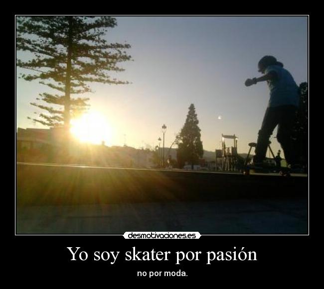 Yo soy skater por pasión -