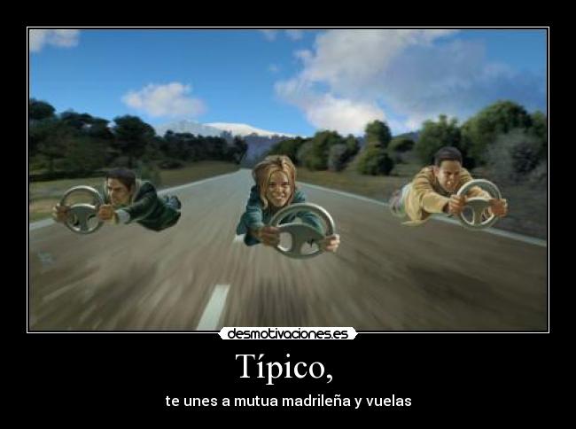 Típico, - te unes a mutua madrileña y vuelas