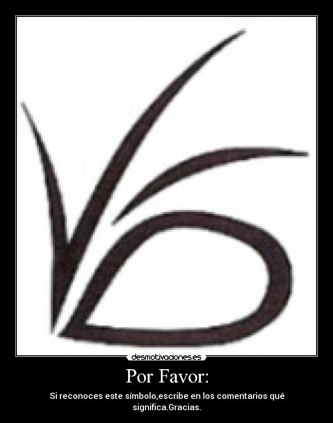 Por Favor: - Si reconoces este símbolo,escribe en los comentarios qué significa.Gracias.