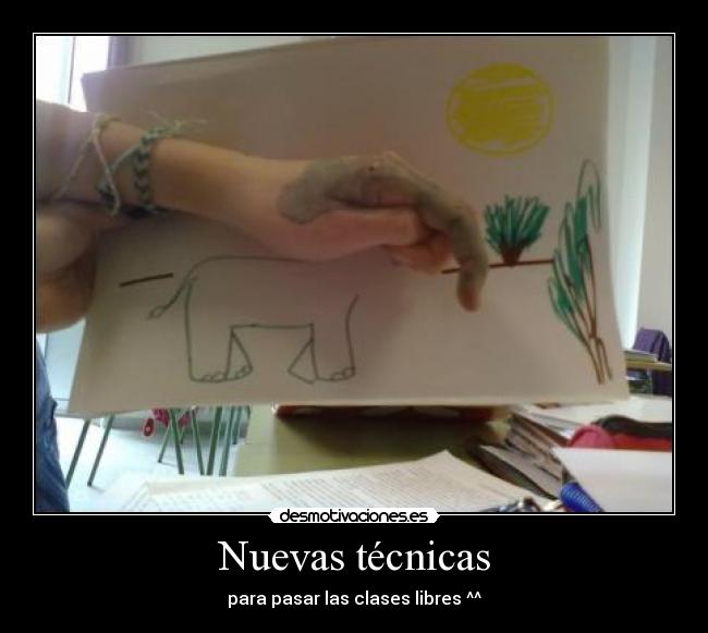 Nuevas técnicas - para pasar las clases libres ^^